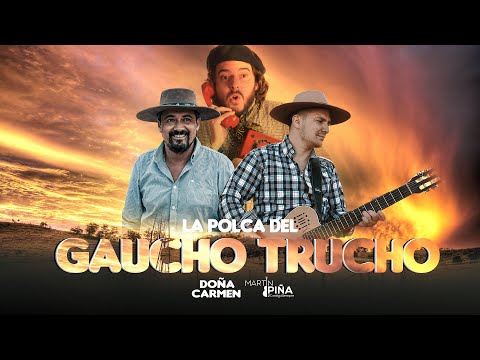 Doña Carmen ✘ Martín Piña ✘ Gaucho Influencer - La polca del Gaucho Trucho