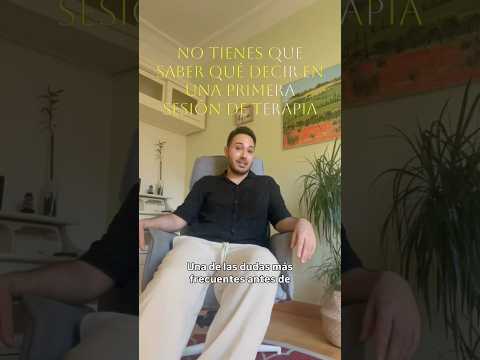 No tienes que saber que decir en una primera sesión de terapia