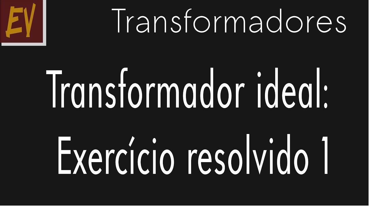 Transformadores A05 - Trafo ideal - exercício resolvido 1