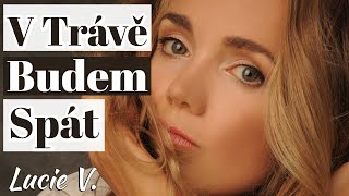 Videoklip: Lucie Vondráčková - V Trávě Budem Spát s textom piesne Videoklip Lucie Vondráčková - V Trávě Budem Spát s textom piesne