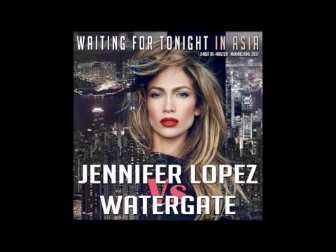 Jennifer Lopez Vs Watergate   Waiting For Tonight In Asia (24Bit Re Master 2017) (Mixmachine Mashup)