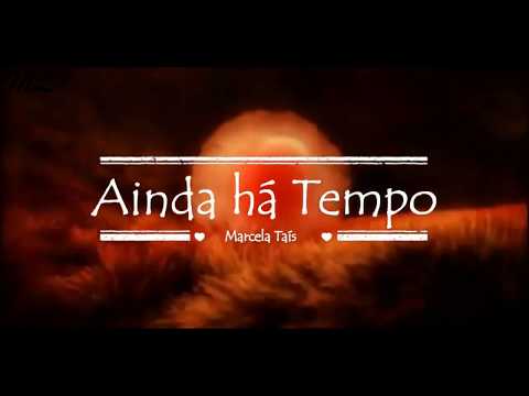 Ainda Há Tempo - Marcela Taís