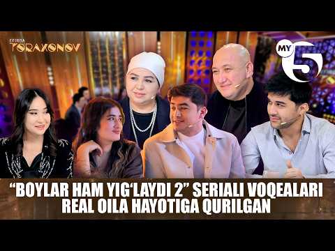 âBoylar ham yigâlaydi 2â seriali voqealari real oila hayotiga qurilgan | EFIRDA TO'RAXONOV