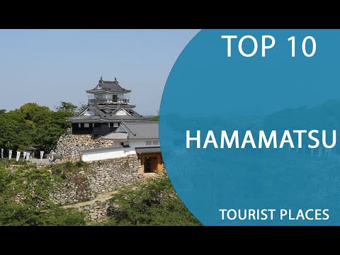 Top 10 Best Tourist Places to Visit in Hamamatsu | Japan - English