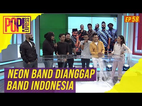 Pop! Express (2019) | Ep 58 - Neon Band Dianggap Band Indonesia