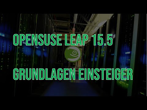 OpenSuse Leap 15.5  Grundlagen Video Einsteiger und Umsteiger in der Linux Welt