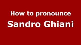 How to pronounce Sandro Ghiani