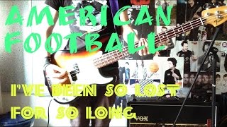 American Football - I&#39;ve Been So Lost For So Long Bass Cover