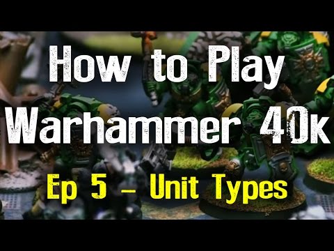Unit Types - How to Play Warhammer 40k 7th Edition Ep 5