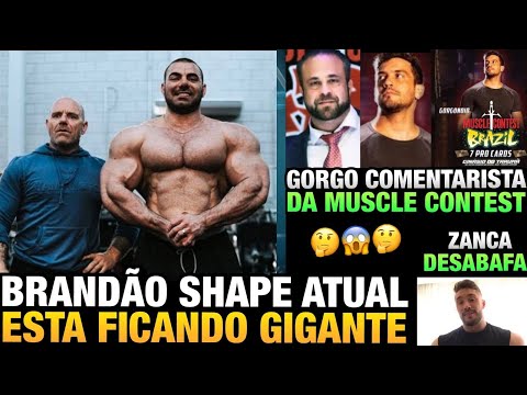 BRANDÃO GIGANTE: MOSTROU SHAPE ATUAL - GORGONOID COMENTARISTA DA MUSCLE CONTEST + ZANCA