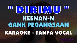 Download lagu Dirimu - Keenan Nasution - Gang Pegangsaan ( Karaoke - tanpa vocal ) mp3