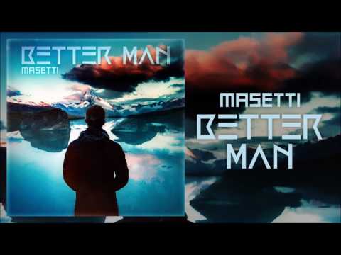 Masetti - Better Man