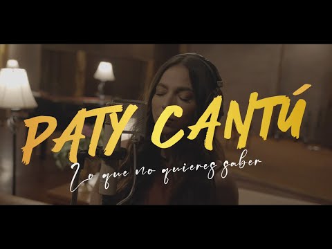 Paty Cantú - Lo Que No Quieres Saber (Versión Acústica)