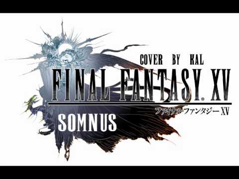 【Kal】Final Fantasy XV Theme - Somnus『Male Classical Version』