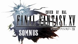 【Kal】Final Fantasy XV Theme - Somnus『Male Classical Version』