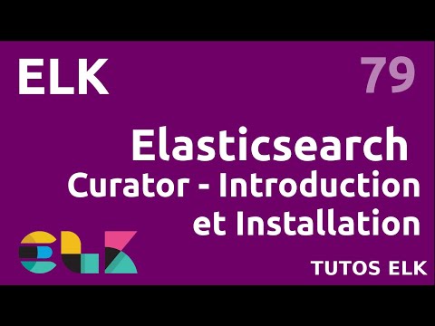 ELK 79 ELASTICSEARCH CURATOR INTRODUCTION ET INSTALLATION