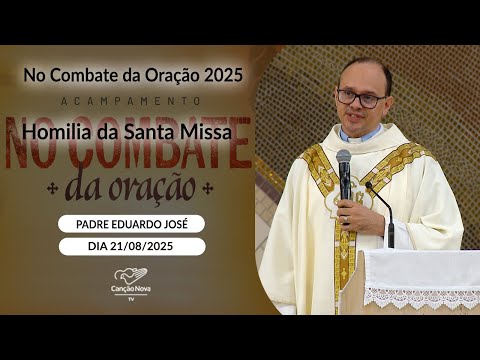 Homilia da santa Missa - Padre Eduardo José - 21/08/2025