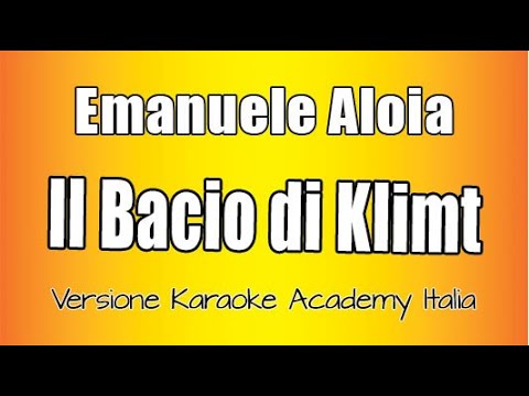 Emanuele Aloia - Il bacio di Klimt (Versione Karaoke Academy Italia)