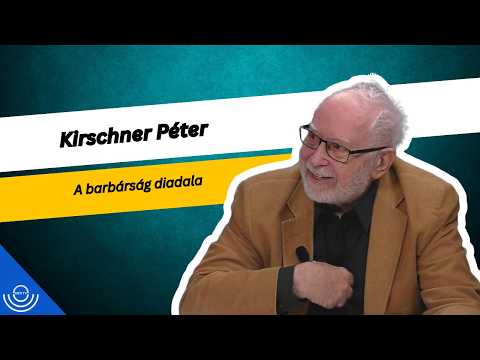 Pirkadat: Kirschner Péter – A barbárság diadala