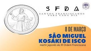 [08/03 | São Miguel Kosáki de Isco | Franciscanos Conventuais]
