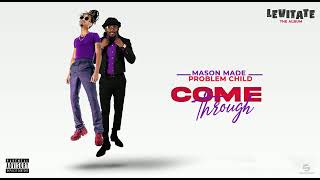 Come Through - Mason Made & Problem Child