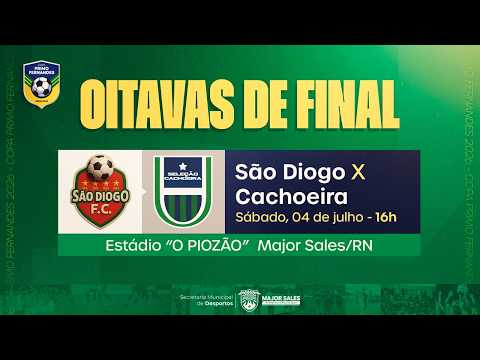 🔴 AO VIVO | São Diogo x Cachoeira dos Índios | OITAVAS DE FINAL | Copa Primo Fernandes 2026