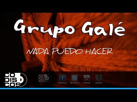 Nada Puedo Hacer, Grupo Galé - Audio