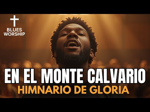 En el Monte Calvario – Himno Gospel Profundo | Cruz & Blues Worship