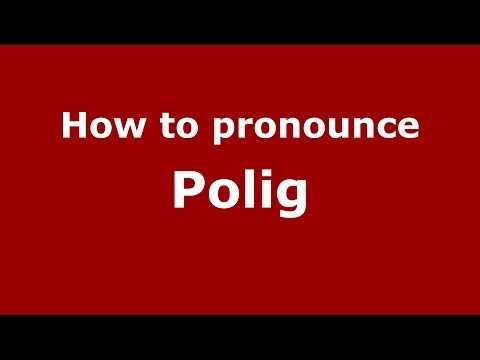 How to pronounce Polig