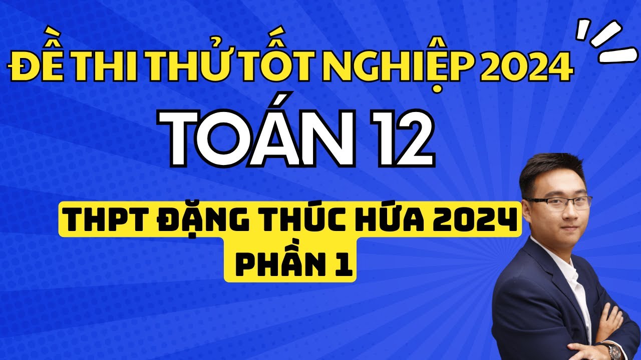 THPT ĐẶNG THÚC HỨA 2024 PHẦN 1