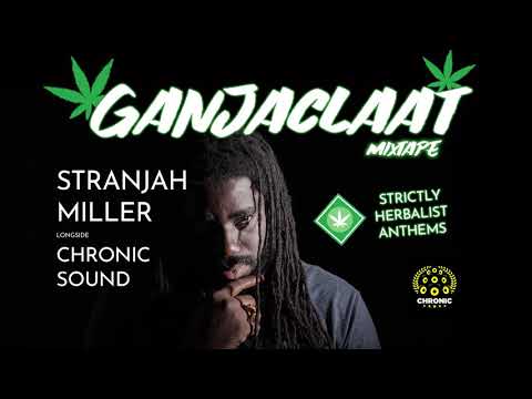 STRANJAH MILLER & CHRONIC SOUND - GANJACLAAT MIXTAPE