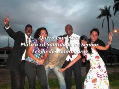 Quero Expressar - Tenda dos Adoradores