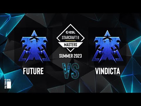 SC2 - Future vs. Vindicta - ESL SC2 Masters: Summer 2023 Americas Regionals - Swiss Round 3