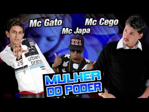 MC CEGO ABUSADO E MC GATO E MC JAPA - MULHER DO PODER - MÚSICA NOVA