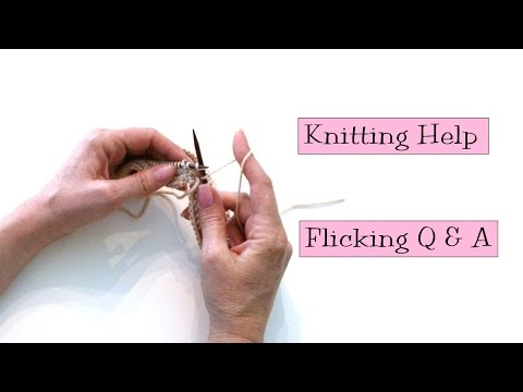 Knitting Help - Flicking Q & A