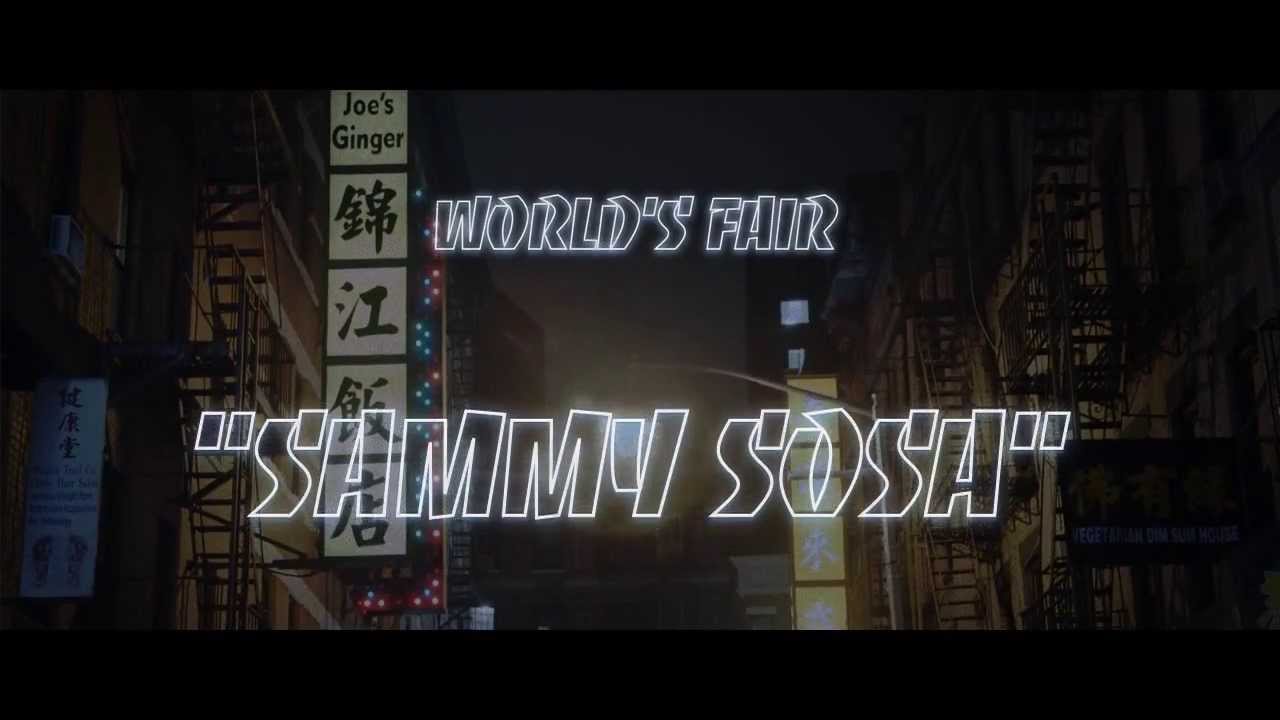 World’s Fair – “Sammy Sosa”