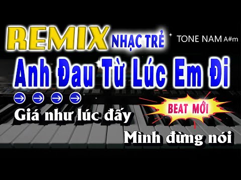 Karaoke Remix | Anh Đau Từ Lúc Em Đi | Tone Nam Beat Mới 2025 Dễ Hát Nhất