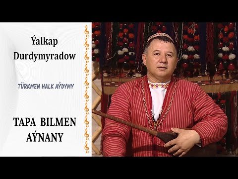 Ýalkap Durdymyradow — "Tapa bilmen Aýnany" | türkmen halk aýdymy