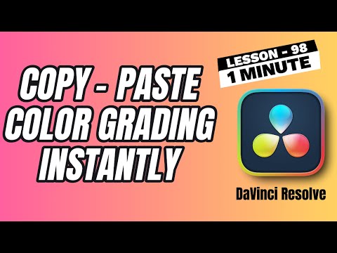 How to Copy and Paste Color Grading Instantly - Lesson 98 DaVinci Resolve Tutorial