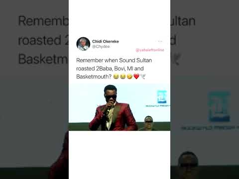 REMEMBER WHEN SOUND SULTAN ROASTED 2BABA, MI, BOVI AND BASKETMOUTH? 😢😢😢||NUCLEUS VIDEOS