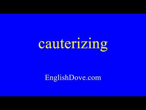 How to pronounce cauterizing in American English
