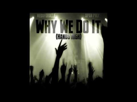 SPAN PHLY and Medaforacle - Why We Do It (Hands High)