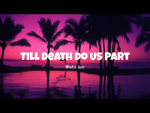 White Lion - Till death do us part (Lyrics)