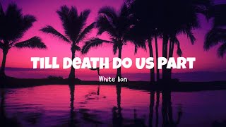 White Lion - Till death do us part (Lyrics)