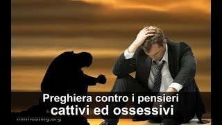 Preghiera di guarigione dai pensieri cattivi ed ossessivi