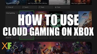 How To Use Cloud Gaming on Xbox