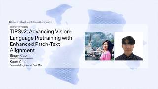 Bingyi Cao & Koert Chen - TIPSv2: Advancing Vision-Language Pretraining with Enhanced Patch-Text