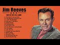 Best Songs Of Jim Reeves - Jim Reeves Greatest Hits Full Album 2020