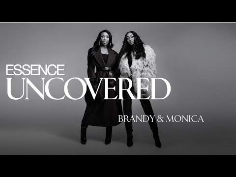 Brandy & Monica: The Moment Is Theirs | ESSENCE UnCovered