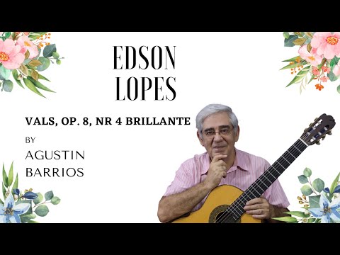 Edson Lopes plays BARRIOS: Vals Brillante, Op. 8 No. 4 (2nd Recording)